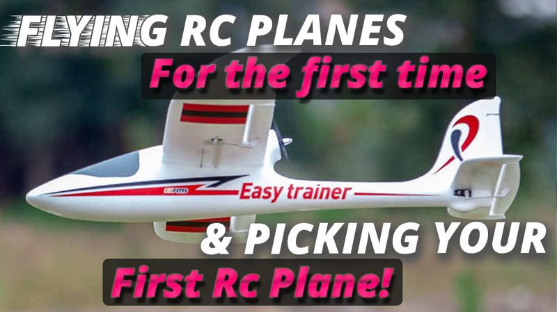 Flying RC planes for the first time and picking your first RC plane!