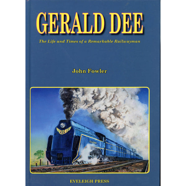 Gerald Dee - The Life and Times of a Remarkable Railwayman